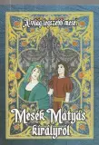 Kihagyhatatlan ajánlat mesék mátyás királyról
