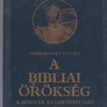Nemeskürty István: A bibliai örökség Újdonság