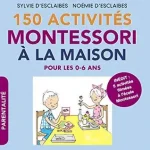 150 activités Montessori a la maison Bestseller