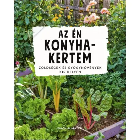 Az én konyhakertem - Zöldségek és fűszernövények Különleges ajánlat