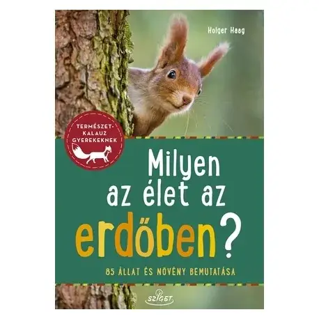 Alacsony ár Milyen az élet az erdőben? - 85 állat és növény bemutatása