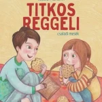 Korlátozott ajánlat Titkos reggeli - családi mesék