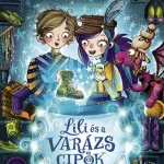 A szerencsebakancs - Lili és a varázscipők 2. Ne maradj le