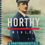 Horthy Miklós, a haditengerésztiszt Expressz szállítás