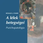 Legkelendőbb A lélek betegségei - Pszichopatológia