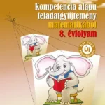 Olcsó Kompetencia alapú feladatgyűjtemény matematikából – 8. évfolyam