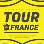 Prémium Tour de France - A világ legrangosabb kerékpárversenyének bennfentes története