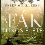 A fák titkos élete Kihagyhatatlan ajánlat