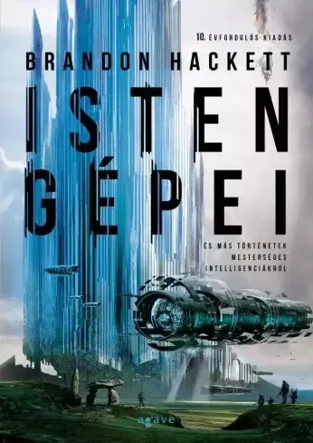 Azonnal elérhető Isten gépei és más történetek mesterséges intelligenciákról