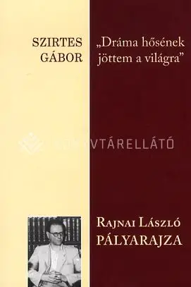 Olcsóbb "Dráma hősének jöttem a világra" - Rajnai László pályarajza