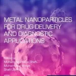Metal Nanoparticles for Drug Delivery and Diagnostic Applications byShah, Muhammad Raza; Imran, Muhammad; Ullah, Shafi; Csak ma
