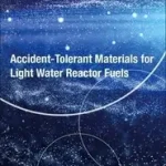 Accident-Tolerant Materials for Light Water Reactor Fuels byRebak, Raul B.; Vedd meg most