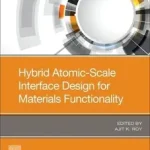 Vedd meg most Hybrid Atomic-Scale Interface Design for Materials Functionality byRoy, Ajit K.;