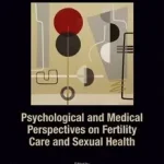Végkiárusítás Psychological and Medical Perspectives on Fertility Care and Sexual Health byBergman, Kim; Petok, William D.;