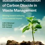 Vedd meg most Sustainable Utilization of Carbon Dioxide in Waste Management byMohamed, Abdel-Mohsen O.; Gamal, Maisa El; Hameedi, Suhaib;