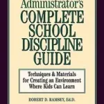 Administrator′s Complete School Discipline Guide –Techniques and Materials For Creating An Environment Where Kids Can Learn byRamsey, RD; Árcsökkenés