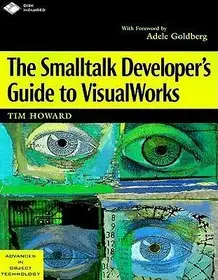 Vásárlói kedvenc The Smalltalk Developer's Guide to VisualWorks With diskette byHoward, Tim;