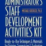 Administrator′s Staff Development Activities Kit byKoehler, M; Vedd meg most