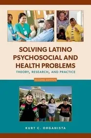 Legkelendőbb Solving Latino Psychosocial and Health Problems byOrganista, Kurt C.;