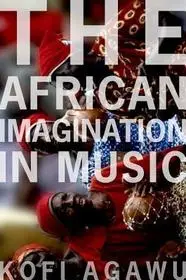 The African Imagination in Music byAgawu, Kofi; Korlátozott ajánlat