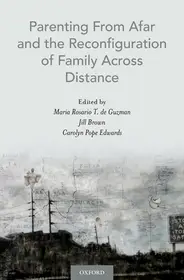 Kiárusítás Parenting From Afar and the Reconfiguration of Family Across Distance byde Guzman, Maria Rosario T.; Brown, Jill; Edwards, Carolyn Pope;