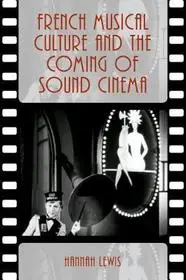 French Musical Culture and the Coming of Sound Cinema byLewis, Hannah; Szezonális akció