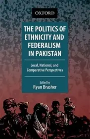 Prémium The Politics of Ethnicity and Federalism in Pakistan byBrasher, Ryan;