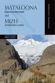 Mataloona and Mizh: Pukhtun Proverbs and a Frontier Classic byAhmed, Akbar S.; Biztonságos fizetés