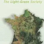 Vedd meg most The Light–Green Society – Ecology and Technological Modernity in France, 1960–2000 byBess, Michael;