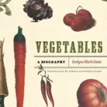 Vegetables – A Biography byBloch–dano, Evelyne; Fagan, Teresa Lavender; Szezonális akció