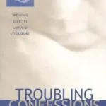 Vedd meg most Troubling Confessions – Speaking Guilt in Law and Literature byBrooks, Peter;